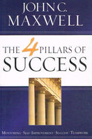 The 4 Pillars of Success - John C. Maxwell