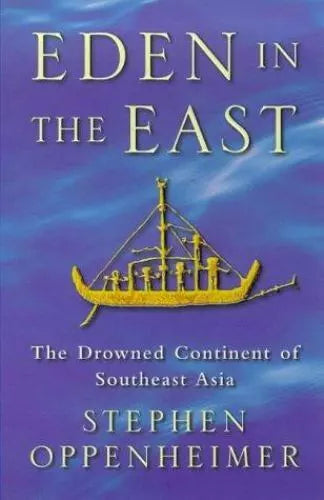Eden in the East: The Drowned Continent of Southeast Asia - Stephen Oppenheimer