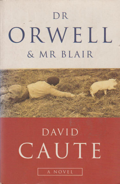 Dr Orwell and Mr Blair - David Caute
