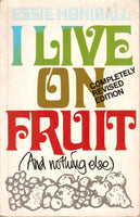 I Live On Fruit And nothing else (Completely Revised Edition) Essie Honiball