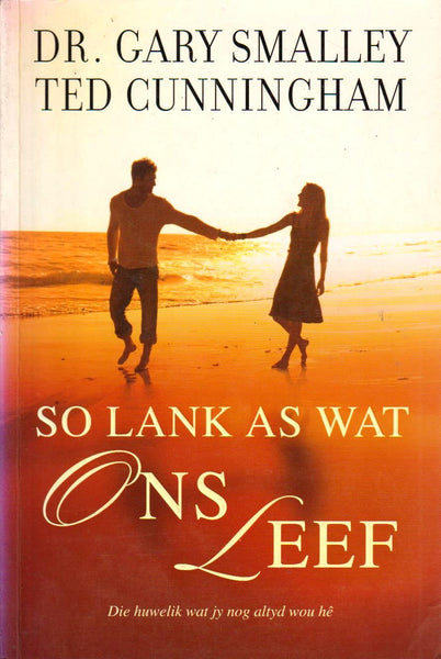 So lank as wat ons leef Gary Smalley & Ted Cunningham
