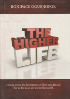 The Higher Life - Boniface Oguejiofor