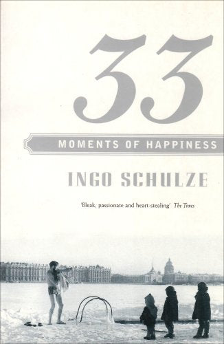 33 Moments of Happiness  Ingo Schulze