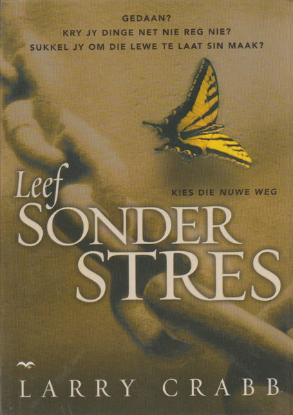 Leef Sonder Stres: Kies die Nuwe Weg Larry Crabb