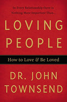 Loving People: How to Love and Be Loved - John Townsend