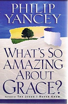 What's So Amazing about Grace? - Philip Yancey
