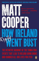How Ireland Really Went Bust - Matt Cooper