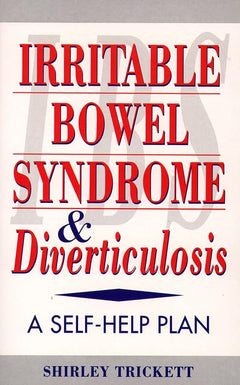 Irritable Bowel Syndrome and Diverticulosis: A Self-help Plan - Shirley Trickett