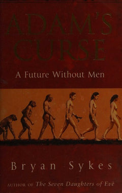 Adam's Curse: A Future Without Men - Bryan Sykes