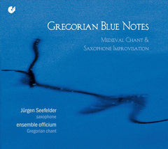 Jurgen Seefelder, Ensemble Officium - Gregorian Blue Notes: Medieval Chant & Saxophone Improvisation