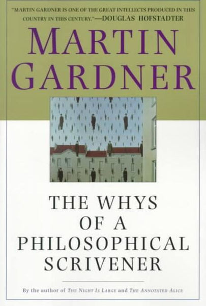 The Whys of a Philosophical Scrivener - Martin Gardner