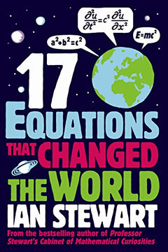 Seventeen Equations that Changed the World - Ian Stewart