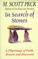 In Search of Stones A Pilgrimage of Faith, Reason, and Discovery - M. Scott Peck