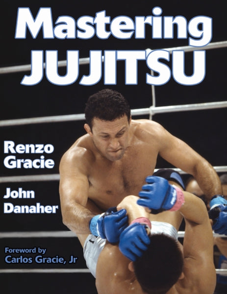 Mastering Jujitsu - Renzo Gracie & John Danaher