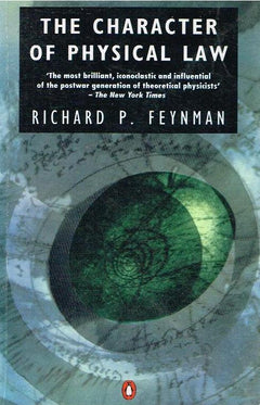 The Character of Physical Law - Richard P Feynman
