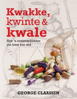 Kwakke, kwinte & kwale: hoe 'n onsinverklikker jou lewe kan red - George Claassen