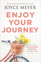 Enjoy Your Journey: Find the Treasure Hidden in Every Day - Joyce Meyer