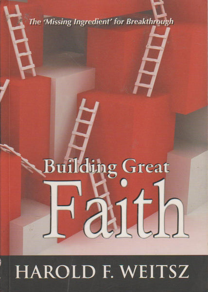 Building Great Faith - Harold Frank Weitsz