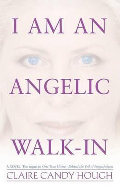I Am an Angelic Walk-In - Claire Candy Hough