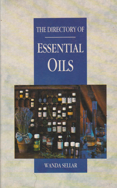 The Directory of Essential Oils - Wanda Sellar