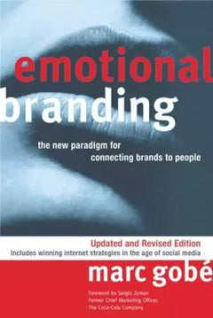Emotional Branding: The New Paradigm for Connecting Brands to People - Marc Gobe