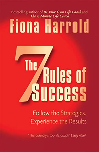 The 7 Rules of Success: Follow the Strategies, Experience the Results - Fiona Harrold