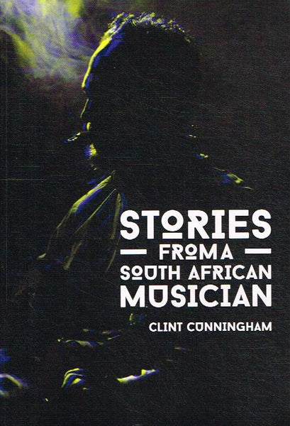 Stories From A South African Musician - Clint Cunningham