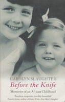 Before the Knife : Memories of an African Childhood - Carolyn Slaughter