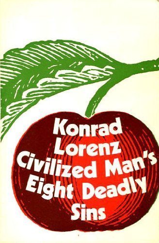 Civilized man's eight deadly sins Konrad Lorenz