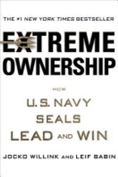 Extreme Ownership: How U.S. Navy SEALs Lead and Win - Jocko Willink & Leif Babin