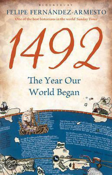 1492: The Year Our World Began - Felipe Fernandez-Armesto
