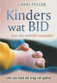 Kinders wat bid - Cheri Fuller