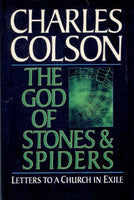 The God of Stones and Spiders: Letters to a Church in Exile - Charles W. Colson