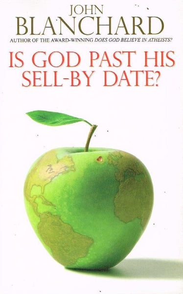 Is God past his sell-by date ? John Blanchard