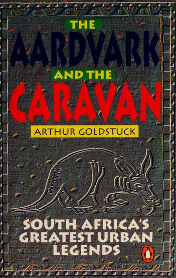 The Aardvark and the Caravan - Arthur Goldstuck