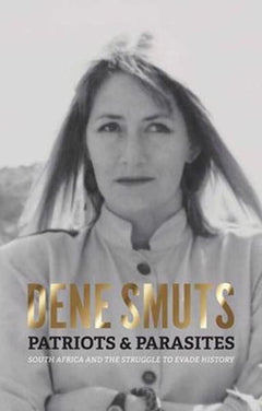 Patriots & Parasites Dene Smuts