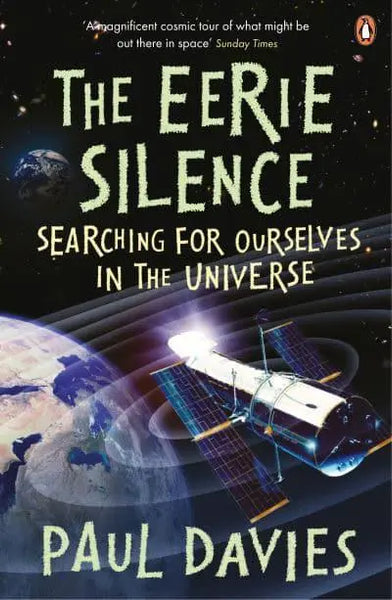 The Eerie Silence: Are We Alone in the Universe? - Paul Davies