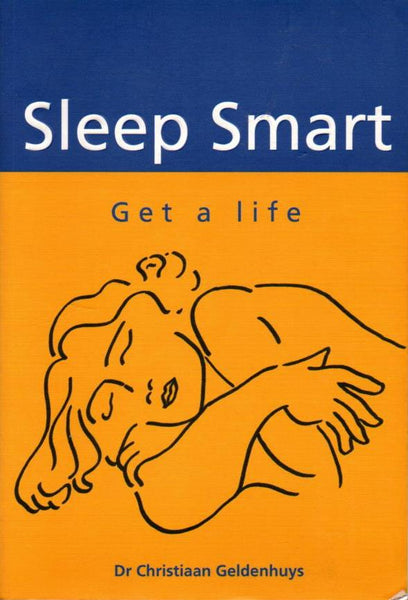 Sleep Smart Get a Life - Dr Christiaan Geldenhuys