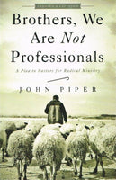 Brothers, we are not professionals John Piper