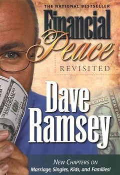 Financial Peace Revisited: New Chapters on Marriage, Singles, Kids and Families - Dave Ramsey