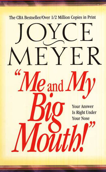 Me and My Big Mouth! Your Answer is Right Under Your Nose - Joyce Meyer