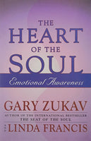 The Heart of the Soul: Emotional Awareness Gary Zukav