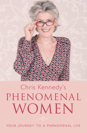 Chris Kennedy's Phenomenal Women: Your Journey to a Phenomenal Life - Chris Kennedy