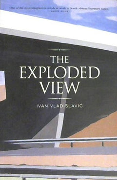 The Exploded View - Ivan Vladislavic