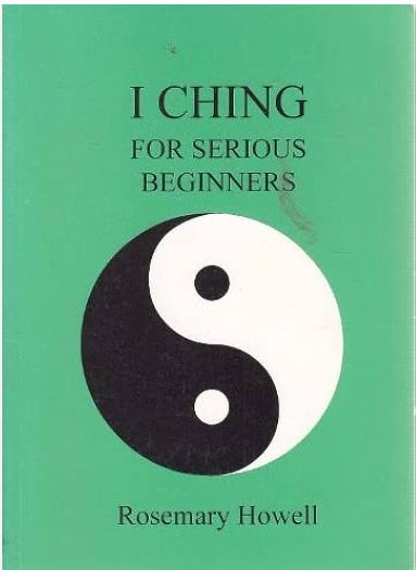 I Ching for Serious Beginners - Rosemary Howell