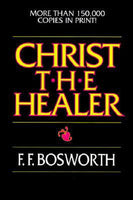 Christ, the Healer - Fred Francis Bosworth