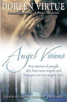 Angel Visions: True Stories of People Who Have Seen Angels and How You Can See Angels Too! - Doreen Virtue