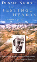 The Testing of Hearts: A Pilgrim's Journal - Donald Nicholl