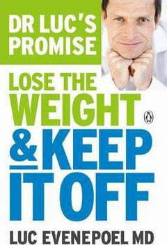 Dr Luc's Promise: Lose the weight and keep it off  Luc Evenepoel