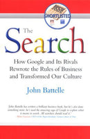 The Search: How Google and Its Rivals Rewrote the Rules of Business and Transformed Our Culture - John Battelle